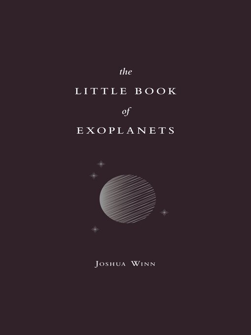 Title details for The Little Book of Exoplanets by Joshua N. Winn - Available